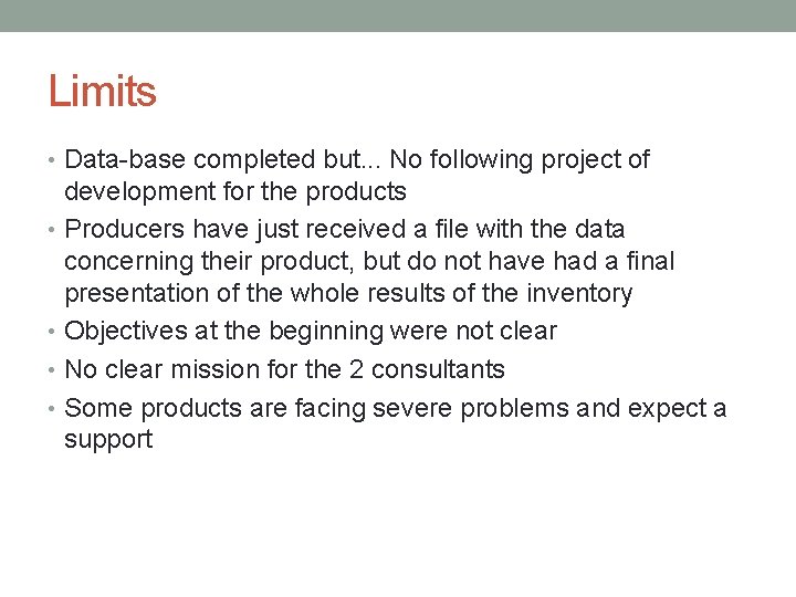 Limits • Data-base completed but. . . No following project of development for the