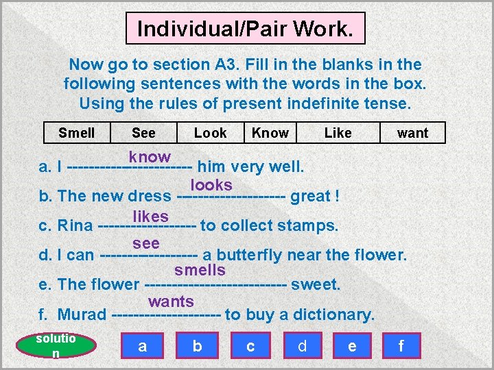 Individual/Pair Work. Now go to section A 3. Fill in the blanks in the