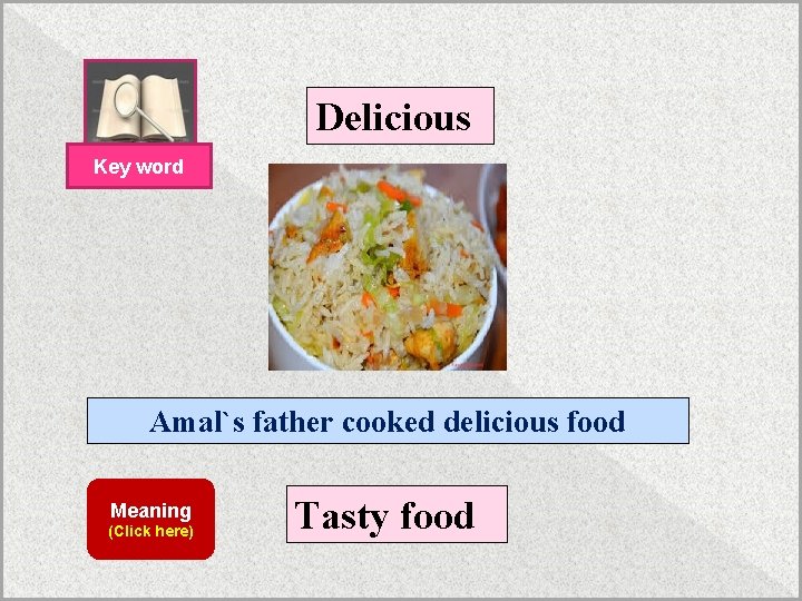 Delicious Key word Amal`s father cooked delicious food Meaning (Click here) Tasty food 