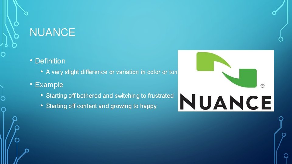 NUANCE • Definition • A very slight difference or variation in color or tone