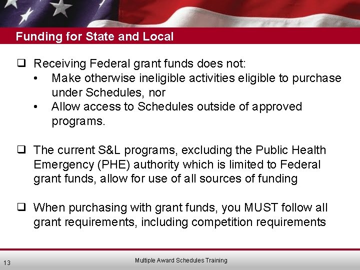 Funding for State and Local ❑ Receiving Federal grant funds does not: • Make