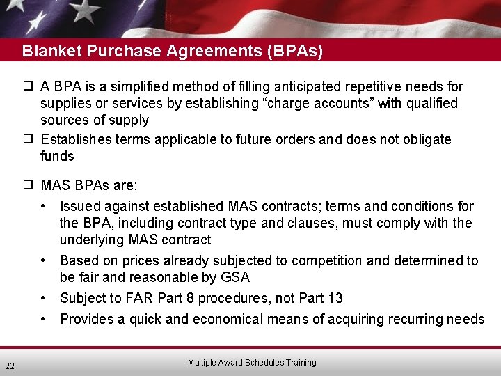 Blanket Purchase Agreements (BPAs) ❑ A BPA is a simplified method of filling anticipated