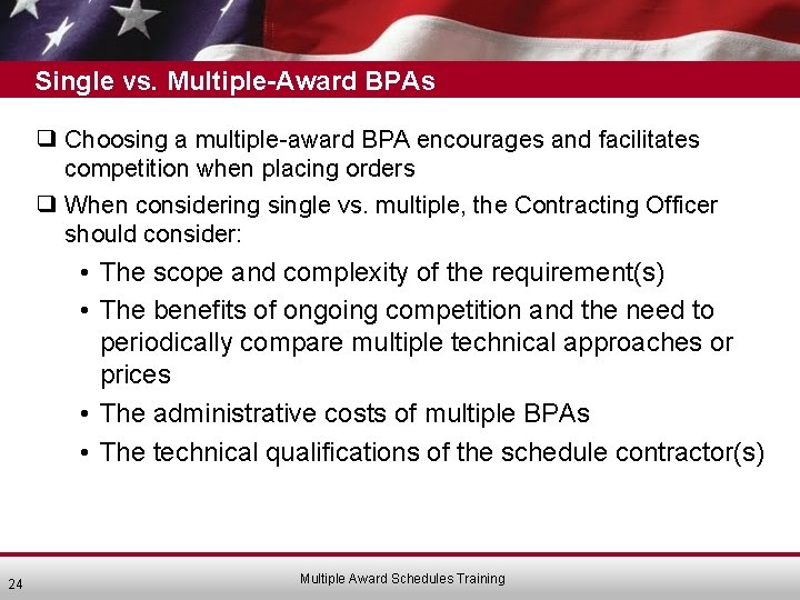 Single vs. Multiple-Award BPAs ❑ Choosing a multiple-award BPA encourages and facilitates competition when