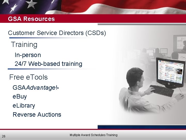 GSA Resources Customer Service Directors (CSDs) Training • In-person • 24/7 Web-based training Free