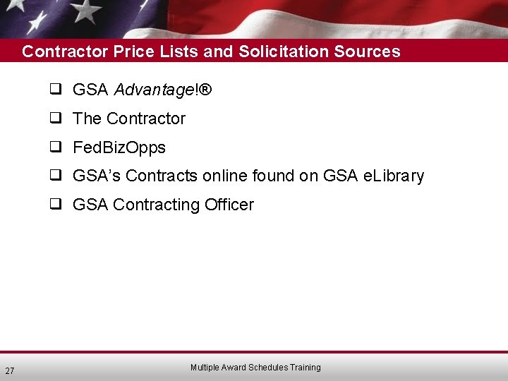Contractor Price Lists and Solicitation Sources ❑ GSA Advantage!® ❑ The Contractor ❑ Fed.