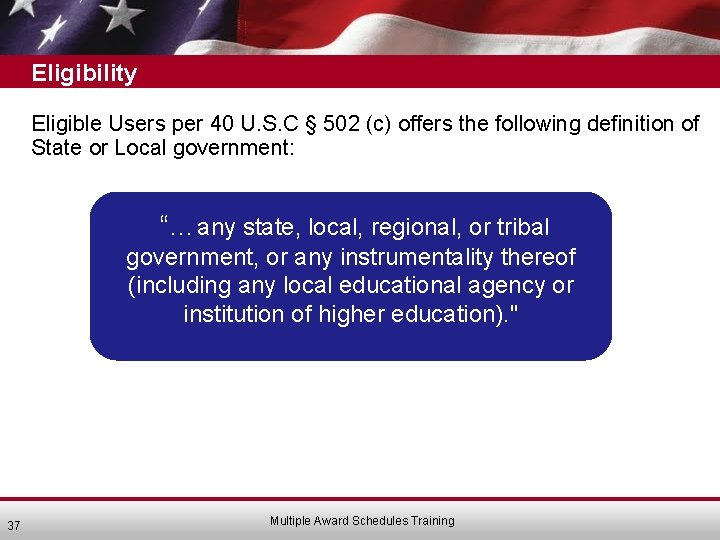 Eligibility Eligible Users per 40 U. S. C § 502 (c) offers the following