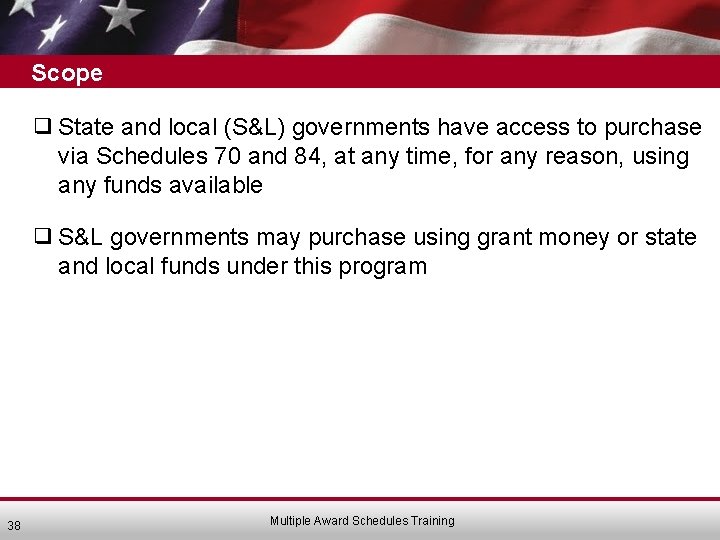 Scope ❑ State and local (S&L) governments have access to purchase via Schedules 70 Scope ❑ State and local (S&L) governments have access to purchase via Schedules 70