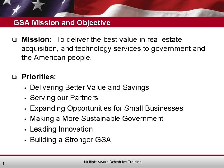 GSA Mission and Objective 4 ❑ Mission: To deliver the best value in real