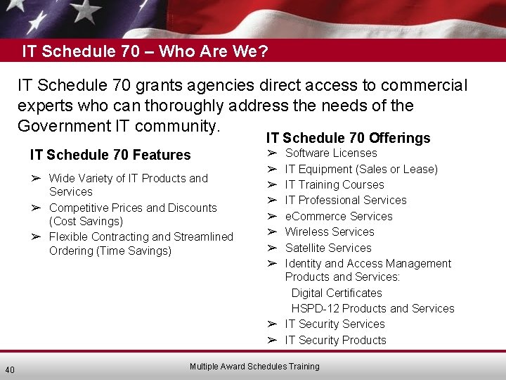 IT Schedule 70 – Who Are We? IT Schedule 70 grants agencies direct access