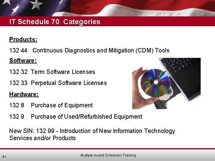 IT Schedule 70 Categories Products: 132 44 Continuous Diagnostics and Mitigation (CDM) Tools Software:
