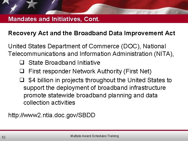Mandates and Initiatives, Cont. Recovery Act and the Broadband Data Improvement Act United States