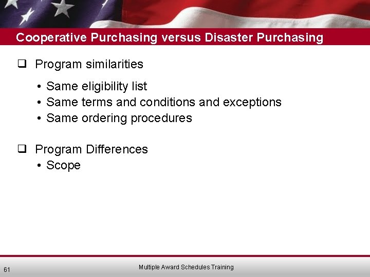 Cooperative Purchasing versus Disaster Purchasing ❑ Program similarities • Same eligibility list • Same