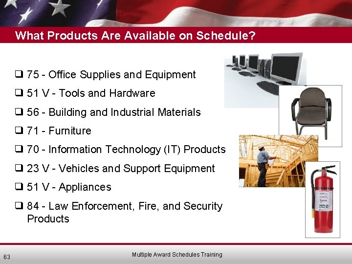 What Products Are Available on Schedule? ❑ 75 - Office Supplies and Equipment ❑