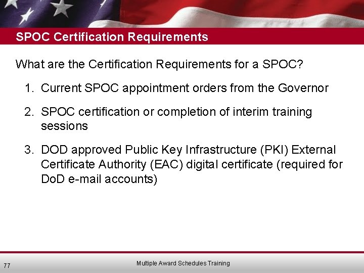 SPOC Certification Requirements What are the Certification Requirements for a SPOC? 1. Current SPOC