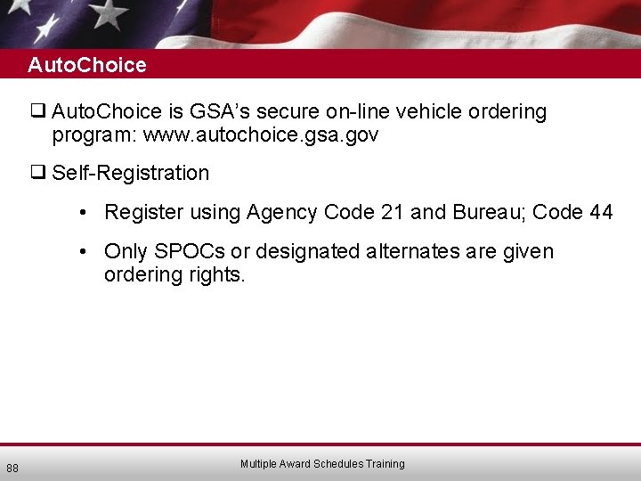 Auto. Choice ❑ Auto. Choice is GSA’s secure on-line vehicle ordering program: www. autochoice.