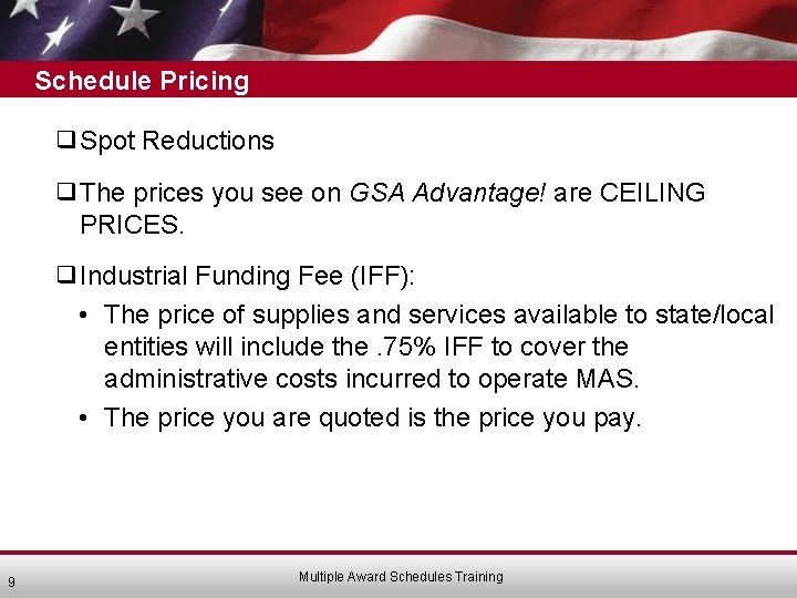 Schedule Pricing ❑Spot Reductions ❑The prices you see on GSA Advantage! are CEILING PRICES.