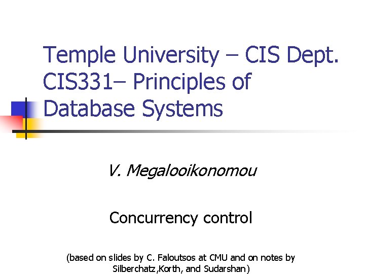 Temple University – CIS Dept. CIS 331– Principles of Database Systems V. Megalooikonomou Concurrency