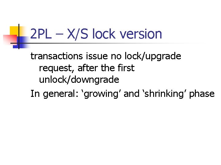 2 PL – X/S lock version transactions issue no lock/upgrade request, after the first
