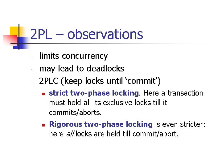 2 PL – observations - limits concurrency may lead to deadlocks 2 PLC (keep