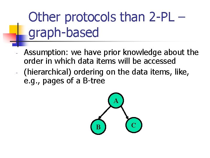 Other protocols than 2 -PL – graph-based - - Assumption: we have prior knowledge