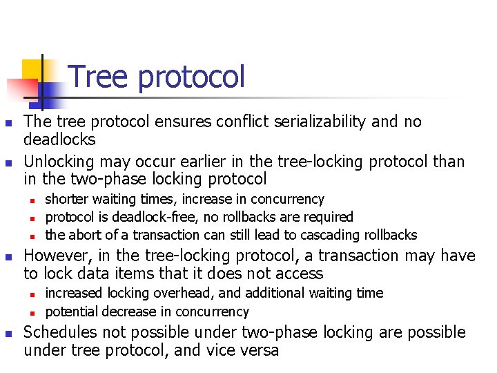 Tree protocol n n The tree protocol ensures conflict serializability and no deadlocks Unlocking