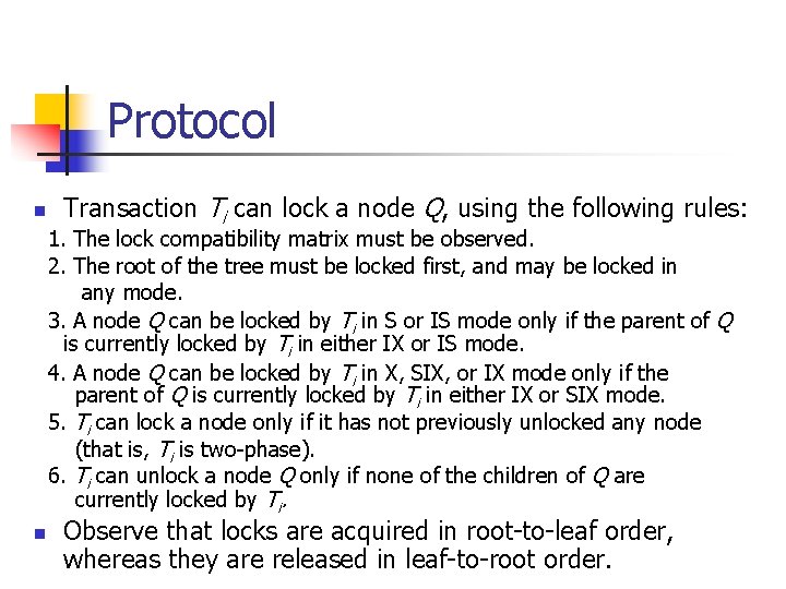 Protocol n Transaction Ti can lock a node Q, using the following rules: 1.