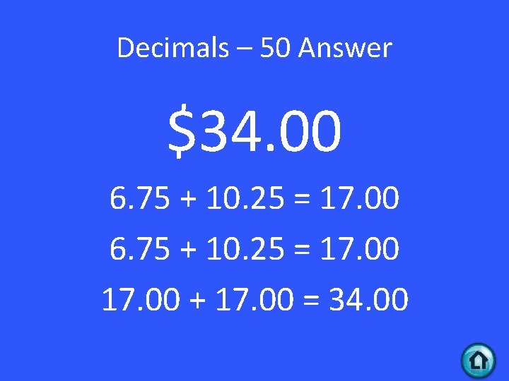 Decimals – 50 Answer $34. 00 6. 75 + 10. 25 = 17. 00