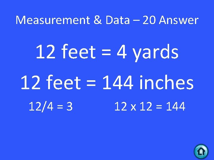 Measurement & Data – 20 Answer 12 feet = 4 yards 12 feet =