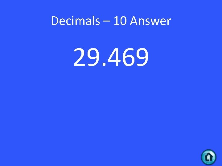 Decimals – 10 Answer 29. 469 