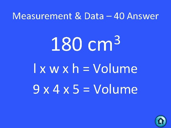 Measurement & Data – 40 Answer 180 3 cm l x w x h