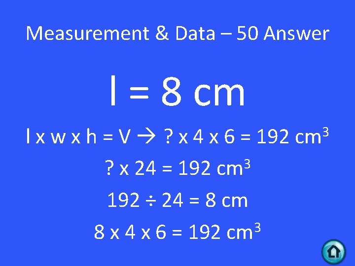 Measurement & Data – 50 Answer l = 8 cm l x w x