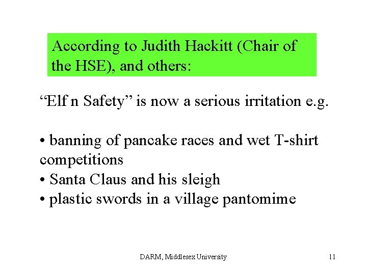 According to Judith Hackitt (Chair of the HSE), and others: “Elf n Safety” is According to Judith Hackitt (Chair of the HSE), and others: “Elf n Safety” is