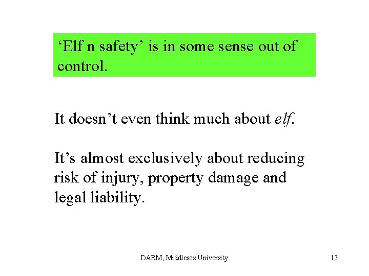 ‘Elf n safety’ is in some sense out of control. It doesn’t even think ‘Elf n safety’ is in some sense out of control. It doesn’t even think