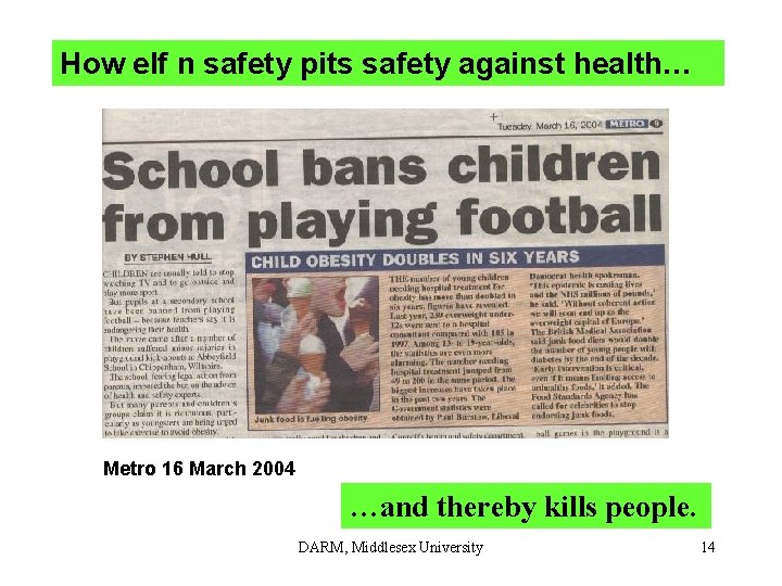 How elf n safety pits safety against health… Metro 16 March 2004 …and thereby How elf n safety pits safety against health… Metro 16 March 2004 …and thereby