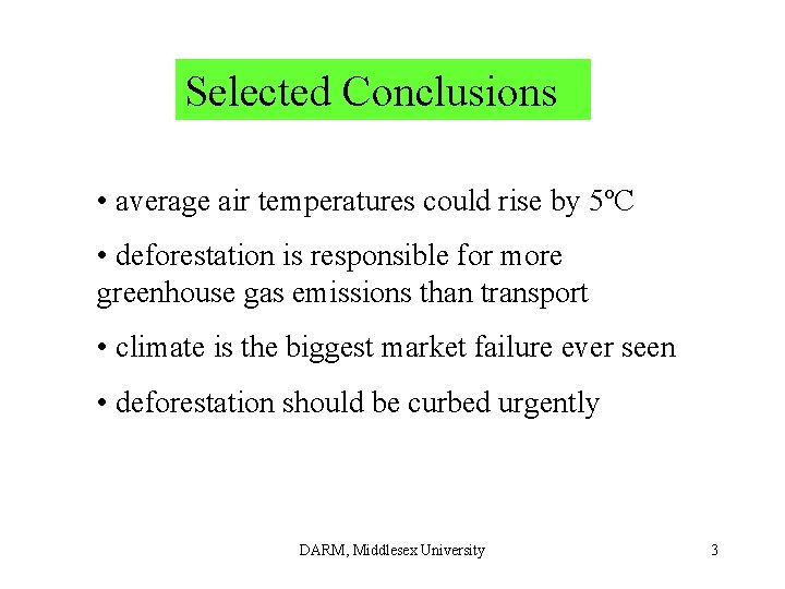 Selected Conclusions • average air temperatures could rise by 5ºC • deforestation is responsible Selected Conclusions • average air temperatures could rise by 5ºC • deforestation is responsible