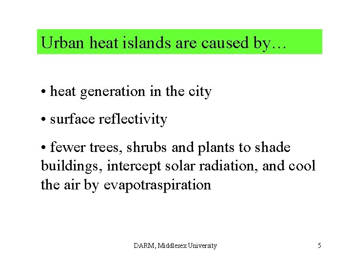 Urban heat islands are caused by… • heat generation in the city • surface Urban heat islands are caused by… • heat generation in the city • surface