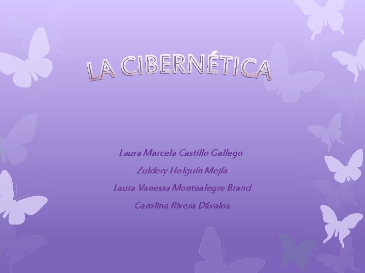 Laura Marcela Castillo Gallego Zuldery Holguín Mejía Laura Vanessa Montealegre Brand Carolina Rivera Dávalos