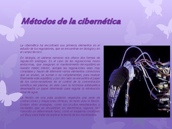 Métodos de la cibernética La cibernética ha encontrado sus primeros elementos en el estudio