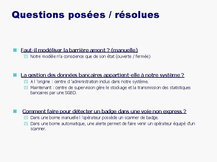 Questions posées / résolues z Faut-il modéliser la barrière amont ? (manuelle) y Notre