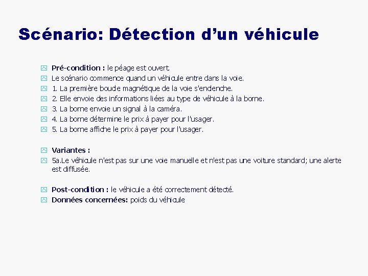 Scénario: Détection d’un véhicule y y y y Pré-condition : le péage est ouvert.