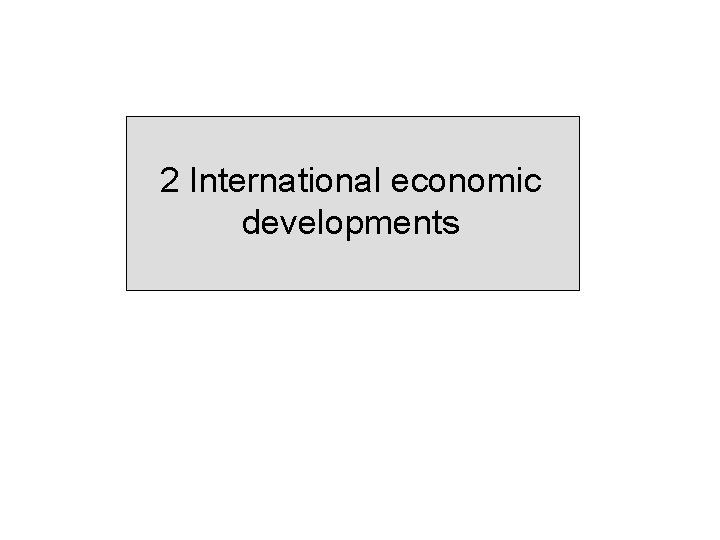 2 International economic developments 