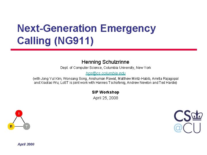 Next-Generation Emergency Calling (NG 911) Henning Schulzrinne Dept. of Computer Science, Columbia University, New