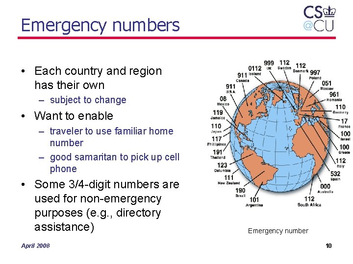 Emergency numbers • Each country and region has their own – subject to change