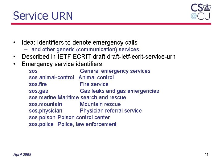 Service URN • Idea: Identifiers to denote emergency calls – and other generic (communication)