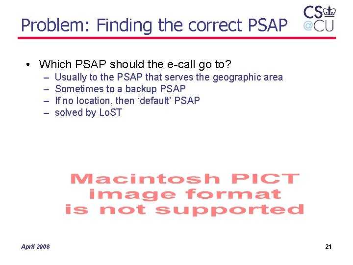 Problem: Finding the correct PSAP • Which PSAP should the e-call go to? –