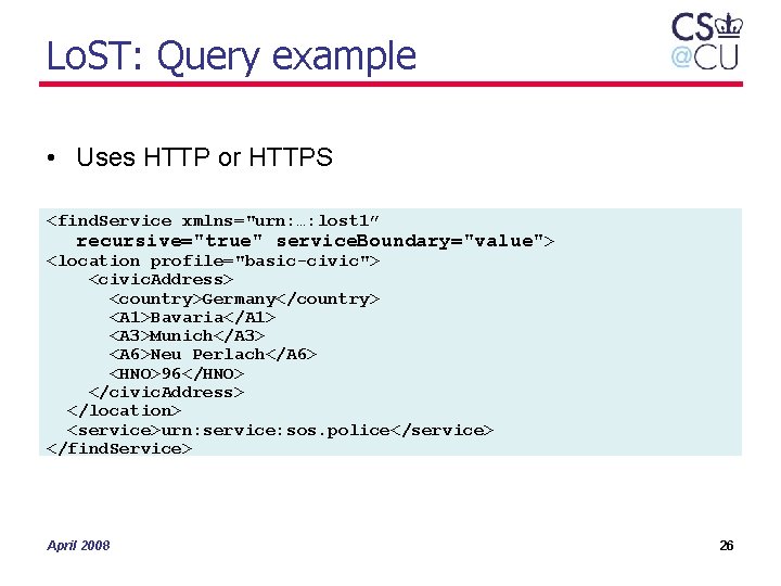 Lo. ST: Query example • Uses HTTP or HTTPS <find. Service xmlns="urn: …: lost