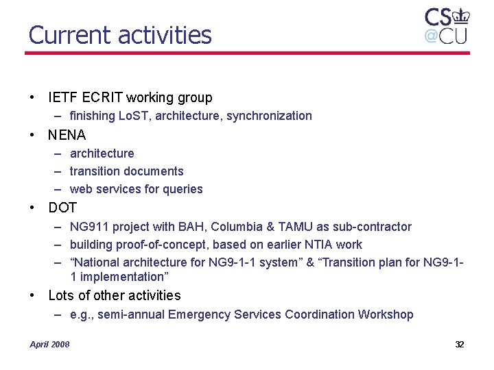 Current activities • IETF ECRIT working group – finishing Lo. ST, architecture, synchronization •