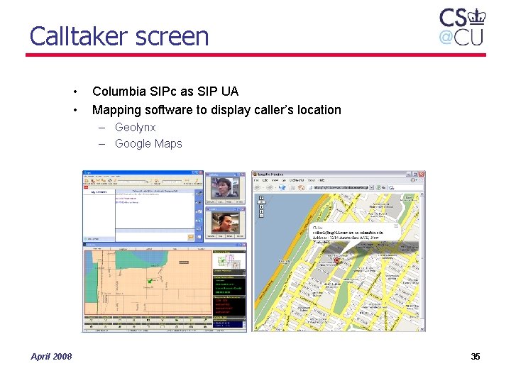 Calltaker screen • • Columbia SIPc as SIP UA Mapping software to display caller’s