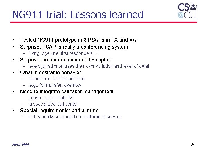 NG 911 trial: Lessons learned • • Tested NG 911 prototype in 3 PSAPs