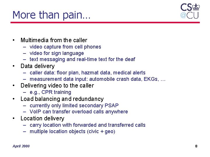More than pain… • Multimedia from the caller – video capture from cell phones